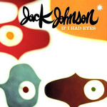 Jack Johnson: 'If I Had Eyes'