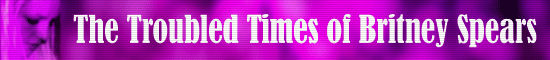 The Troubled Times of Britney Spears