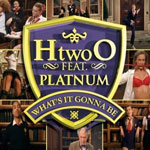 H 'two' O ft. Platnum: 'What's It Gonna Be'
