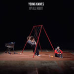The Young Knives: 'Up All Night'