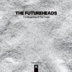 Futureheads: 'Beginning of the Twist'