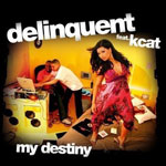 Delinquent ft. K-Cat: 'My Destiny'