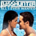 Basshunter: 'All I Ever Wanted'