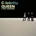 Queen + Paul Rodgers: 'C-Lebrity'
