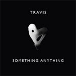 Travis: 'Something Anything'