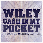 Wiley feat. Daniel Merriweather: 'Cash In My Pocket'