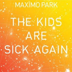 Maximo Park: 'The Kids Are Sick Again'