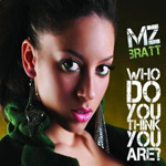 Mz Bratt: 'Who Do You Think You Are?'