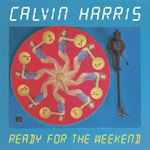Calvin Harris: 'Ready For The Weekend'