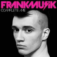 Frankmusik: 'Complete Me'