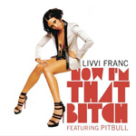 Livvi Franc ft. Pitbull: 'Now I'm That Bitch'