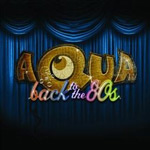 Aqua: 'Back To The 80s'