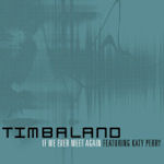 Timbaland ft. Katy Perry: 'If We Ever Meet Again'